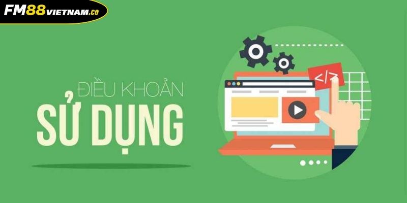 Điều Khoản Sử dụng fm88 1 Tầm quan trọng của tuân thủ điều khoản sử dụng FM88